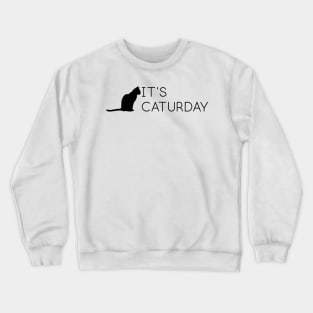 It's Caturday Crewneck Sweatshirt